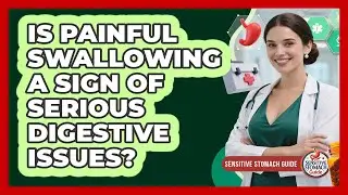 Is Painful Swallowing A Sign Of Serious Digestive Issues?