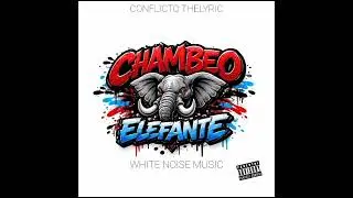(CHAMBEO ELEFANTE)🔥 CONFLICTO TheLyric🙌 GMUSIC STUDIO💫 WHITE NOISE MUSIC💫