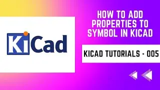 How to add additional properties to symbols | Kicad Tutorials Part - 005