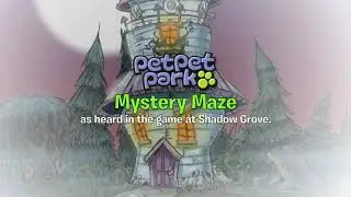 Petpet Park Music: Mystery Maze