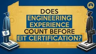 Does Engineering Experience Count Before EIT Certification