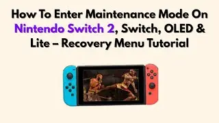 How To Enter Maintenance Mode On Nintendo Switch 2, Switch, OLED & Lite &ndash; Recovery Menu Tutorial