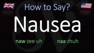 How to Pronounce Nausea? British Vs. American Pronunciation