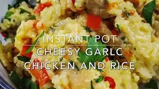 Instant Pot Cheesy Garlic Chicken & Rice
