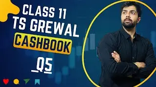 CLASS 11 | TS Grewal | CASHBOOK | Q5 | 2024  | Chapter 11 |  Cash in Hand 12,750 Cash at Bank 72,400