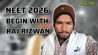 NEET 2026 begins with ⭐Raj Rizwan⭐ Day-120