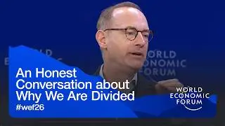 An Honest Conversation about Why We Are Divided | World Economic Forum Annual Meeting 2026