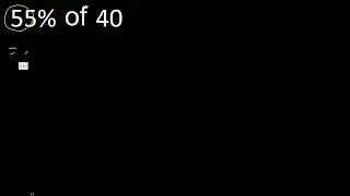 55% of 40 , percentage of a number . 55 percent of 40 . procedure