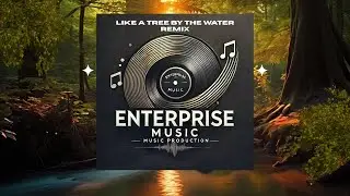Like a Tree by the Water Remix - Song Lyrics (Enterprise Music)