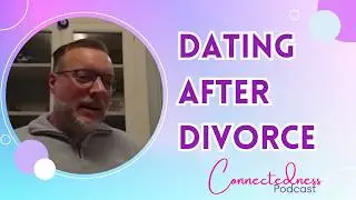 Modern Dating: Dating Apps, Attachment Styles & Life After Divorce | Podcast Ep 11 with Chris