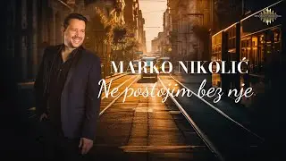 Marko Nikolić - Ne postojim bez nje - (Official Lyrics Video) 2024