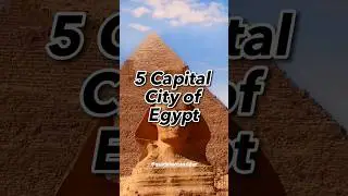 Capital Chronicles: Exploring the Five Capital Cities of Egypt!