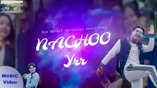 HRITESH RANPAL ll NACHOO YRR ll New Nepali Christian Dance Song