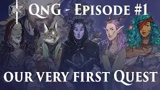 QnG Episode #1 - Our very first Quest