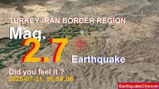 turkey-iran border region Earthquake today now 2025-07-31, at 16:59:06