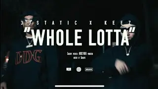 Keez x 33STATIC - Whole Lotta (Official Music Video) @Thirtythreestatic