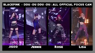 BLACKPINK - DDU-DU DDU-DU: ALL OFFICIAL FOCUS CAMS [FULL] [HD] (1080p)