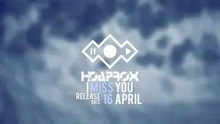 Hoaprox - I Miss U [Available April 16]