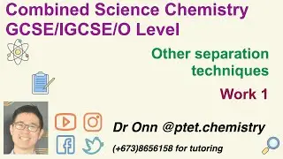 Combined Science O Level 5129, IGCSE 0653 - Separation techniques - Work 1