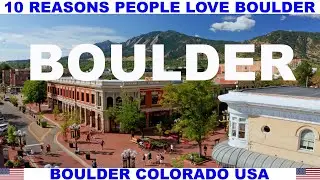 10 REASONS PEOPLE LOVE BOULDER COLORADO USA