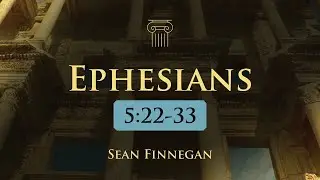 Ephesians 5:22-33: Marriage Roles