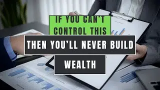 If You Can&rsquo;t Control Yourself, You&rsquo;ll Never Control Money | Wealth Building Mindset&rdquo;