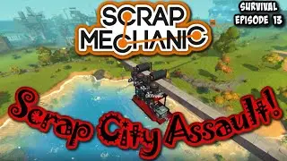 Scrap Mechanic Survival Ep13 - Scrap City Assault!