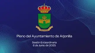 Pleno extraordinario del Ayuntamiento de Arjonilla, 6 de Junio de 2025