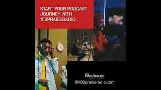Start Your Podcast Journey with 108PraiseRadio