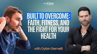 Built to Overcome: Faith, Fitness, and the Fight for Your Health w/ Dylan Gemelli