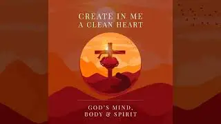 Create in Me a Clean Heart (Soulful Version)