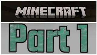 Minecraft Pt 1