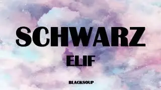 ELIF - SCHWARZ Lyrics