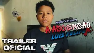 TRAILER OFICIAL | SPECIAL APRESENTA | A ASCENS&Atilde;O LU&Iacute;S FELIPE 