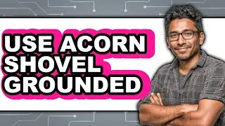 How to Use Acorn Shovel Grounded (UPDATED)