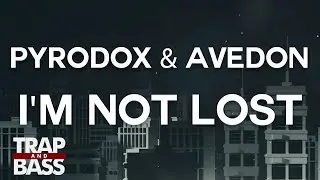 Pyrodox & Avedon - I'm Not Lost