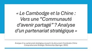 Cambodge & Chine : Une Alliance Stratégique Sans Limites ? (Soft Power, Économie, Géopolitique)