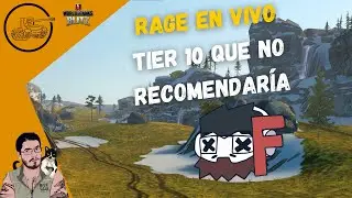 WoT Blitz en Espa&ntilde;ol | Rage en Vivo | Tier 10 que no recomiendo
