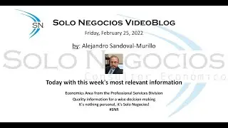 [VBSN] Solo Negocios VideoBlog from February 25, 2022; under the topic: Solo Negocios Weekly Summary