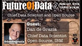 Where Chief Data Scientist & Open Source Meets &ndash; @dandegrazia #FutureOfData #Podcast