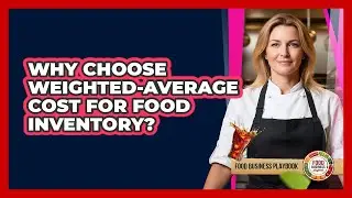 Why Choose Weighted-Average Cost For Food Inventory?