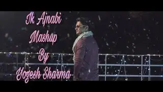 Ek Ajnabi | Hero - Enrique Iglesias | Humsafar | Mash up -Yogi Fateh | Dhwani Studio