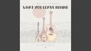 What You Leave Behind