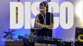DJ & SAX SET - Disco e House Remixes I Vini Lumath I 2025