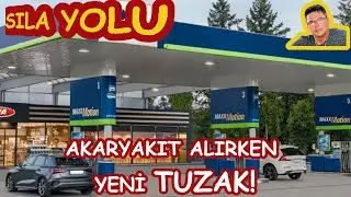 Sıla Yolu Yeni.Akaryakıt Alırken Yeni Tuzak!