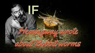 The horrifying jaws of the bobbit worm  (in style of Ernest Hemingway)