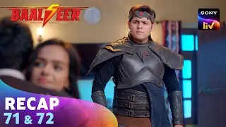 Baalveer S5 | बालवीर 5 | Ep 71 & 72 | Recap