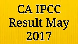 IPCC Result 2017 | IPCC Result | IPCC Exam Result 2017 | CA ipcc exam result 2017 | May 2017