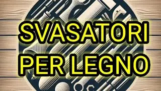 Svasatori per legno, cosa sono e come si usano