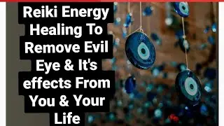 Reiki Energy Healing To Remove Evil Eye 🧿🪬& It's effects From You & Your Life